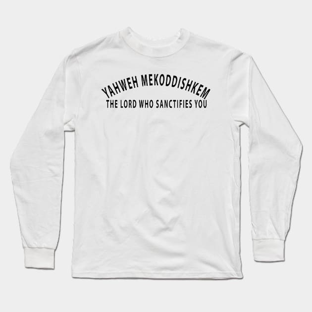 Yahweh Mekoddishkem The Lord Who Sanctifies You Inspirational Christians Long Sleeve T-Shirt by Happy - Design